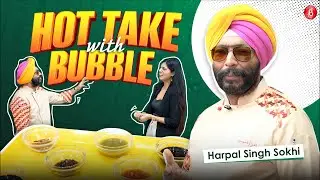 Harpal Singh Sokhi’s Spice Test & Bold Opinions on Laughter Chefs Contestants | Hot Take with Bubble
