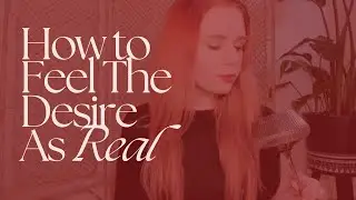 How To Feel It Real • Manifestation