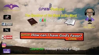 Question: How can I have God&rsquo;s Favor? (Bible Study Q & A)  1/15/26