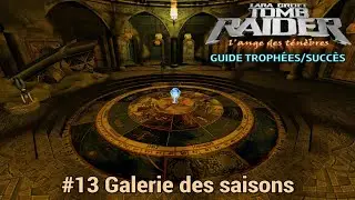 Guide Troph&eacute;es / Succ&egrave;s TOMB RAIDER 6 REMASTERED : #13 Galerie des saisons
