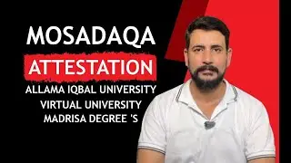 MOSADAQA Attestation   Madrisa Degree, Allama Iqbal University, Virtual University