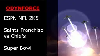 ESPN NFL 2K5 Saints Franchise vs Chiefs Super Bowl