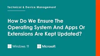 How Do We Ensure The Operating System And Apps Or Extensions Are Kept Updated?