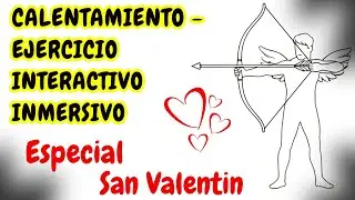 CALENTAMIENTO INTERACTIVO INMERSIVO especial SAN VALENTIN disfr&uacute;talo y divi&eacute;rtete