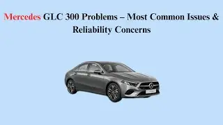 Mercedes GLC 300 Problems &ndash; Most Common Issues & Reliability Concerns