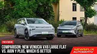 Review: New Venucia VX6 Large Flat vs. Aion Y Plus - Which Comes Out on Top?