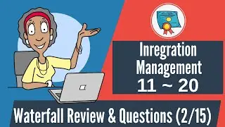 150 Waterfall Questions & Review: 11-20 (Integration Management)