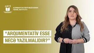 Arqumentativ esse necə yazılmalıdır?