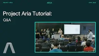 Project Aria CVPR 2022 Tutorial: Q&A (11 of 11)