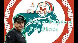 Sean Payton Predicts QB Change For The Miami Dolphins