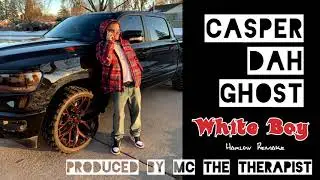 White Boy (Harlow Remake by Casper Dah Ghost, Produced by MC The Therapist)