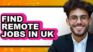 How to Find Remote Jobs in Uk (easy Method)