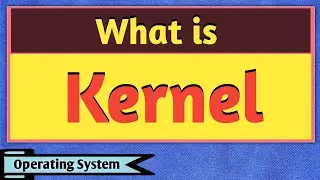 What is a Kernel ? | What is Kernel in Hindi | Kernel in Operating System | Types of Kernel | OS