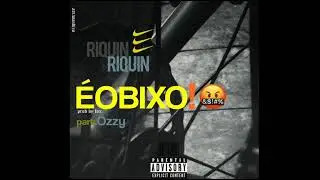 Riquin -  &Eacute;OBIXO! part. Ozzy (prod. Fox)