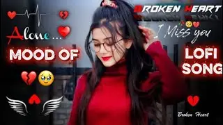 Sad song lofi💔 funny song LOFI ❤️song mood of song🥹 Love story song 🌹