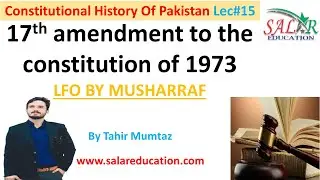 seventeenth(17th) amendment to the constitution of 1973, General Musharraf's LFO.