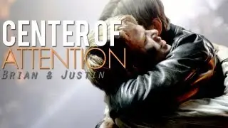 Brian & Justin | Center Of Attention (Re-Upload)