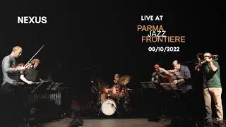 Nexus @ Parmajazz Frontiere Festival 2022