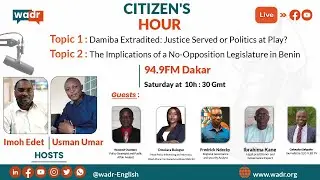🔴🎥WADR CITIZEN HOUR:Damiba Extradited: Justice Served or Politics at Play?