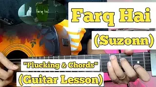Farq Hai - Suzonn | Guitar Lesson | Plucking & Chords |