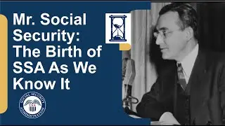 'Mr. Social Security': The Birth of SSA As We Know It