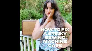 Fixing A Vintage Sewing Machine Case (The Un-Stinkening)