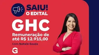Concurso GHC: Saiu o edital com Remuneração de até R$ 12.915,00