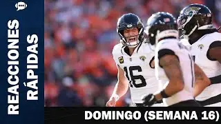 Reacciones Rápidas: Domingo Semana 16