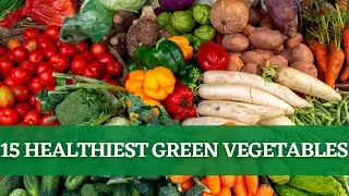 Top 15 healthiest green vegetables you should be eating