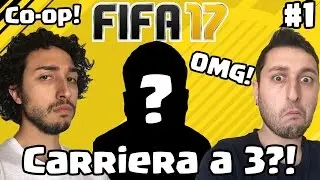 CARRIERA CO-OP A 3 SU FIFA 17!!! [GAMEPLAY ITA] #1