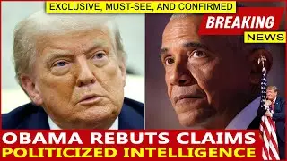 Obama Rebuts Claims of Politicized Intelligence on Russian Election Influence