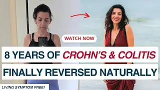 Doriana Finally Heals from Crohn&rsquo;s and Ulcerative Colitis Naturally After 8 Years of Symptoms