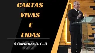 Cartas Vivas e Lidas - 2 Coríntios 3. 1 - 3