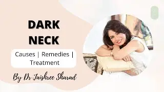 Dark neck | Causes | Remedies | Treatment | Hyperpigmentation | By Dr Jaishree Sharad