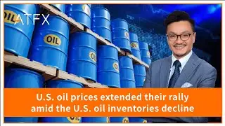 Oil Market Analysis | U.S. oil prices extended their rally amid the U.S. oil inventories decline.