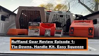 Ruff Land Gear Review Ep 1: Tie-downs, Handle Kit, Easy Squeeze
