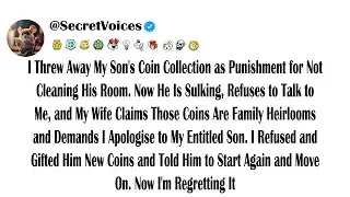 I Threw Away My Son's Coin Collection as Punishment for Not Cleaning His Room. Now He Is Sulking,...