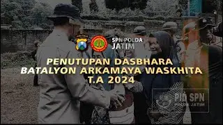 PENUTUPAN DASBHARA ANGKATAN 55 SPN POLDA JATIM