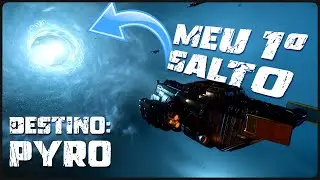 DESTINO PYRO! MEU PRIMEIRO SALTO E A IMPORTÂNCIA DELE PARA O JOGO! - STAR CITIZEN 4.0 EPTU