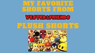 My Favorite Shorts from Vester&Friends Plush Shorts! (Classic 30 Episodes)
