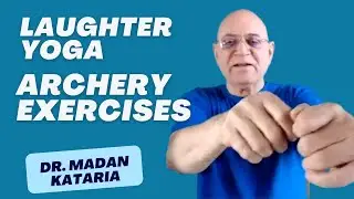 Laughter Yoga Archery Exercises I Dr. Madan Kataria