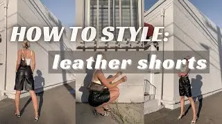 HOW TO STYLE: LEATHER SHORTS | FALL FASHION