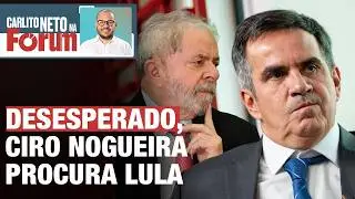 DESESPERADO CIRO NOGUEIRA PROCURA LULA