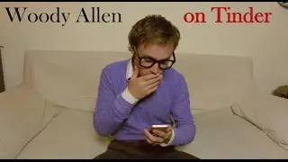 Woody Allen on Tinder
