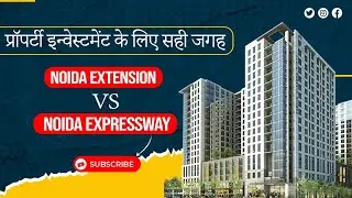 Noida Extension or Noida Expressway | Best Place For Property Investment