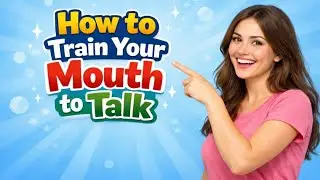How to Train Your Mouth to Talk Clearly | Speak English Fluently