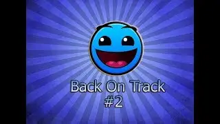 Geometry Dash #2 Back On Track
