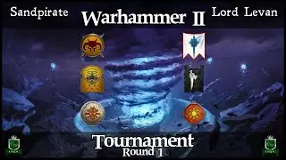 SANDPIRATE VS LORD LEVAN! Warhammer II Tournament