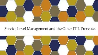 Service Level Management and Other ITIL Processes