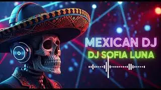 Mexico House Night Party  | 🔥 DJ SOFIA LUNA 